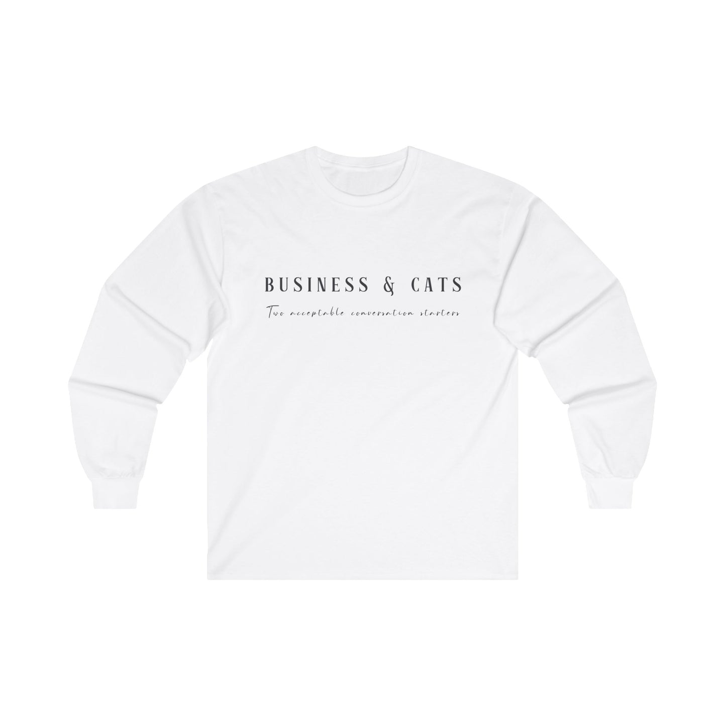 Business & Cats: two acceptable conversation starters - Long Sleeve Tee - Yoru Says