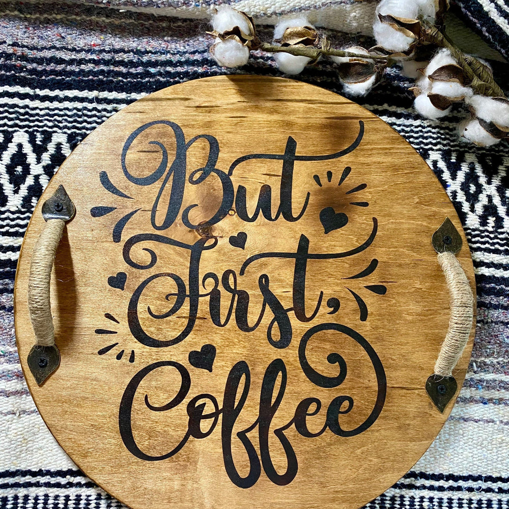 "But First, Coffee" Wooden Serving Tray - Yoru Says